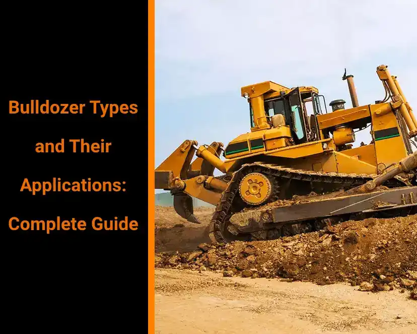 Bulldozer types and their applications: complete guide