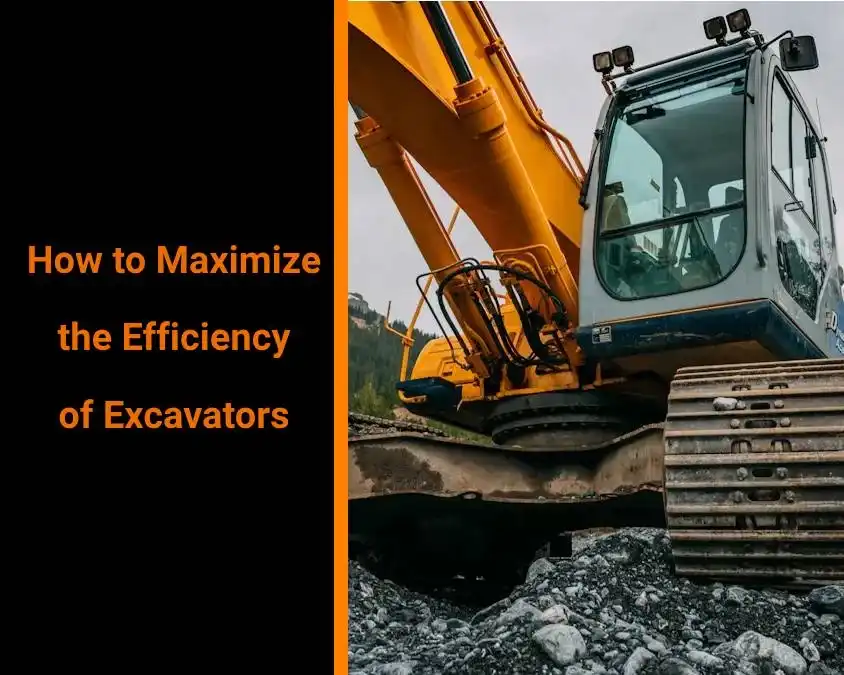 How to maximize the efficiency of excavators